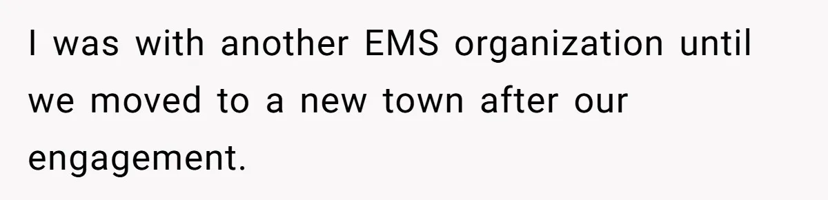I was with another EMS organization until we moved to a new town after our engagement.