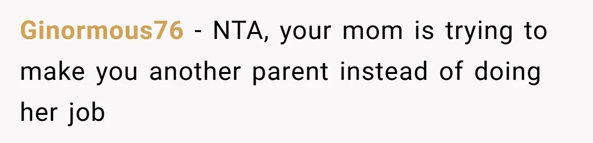 A Woman Locked Her Door to Study, Now Her Mom Says She’s “Neglecting” Her Sister Ginormous76 − NTA, your mom is trying to make you another parent instead of doing her job