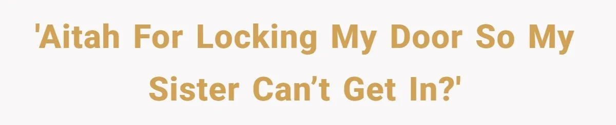 A Woman Locked Her Door to Study, Now Her Mom Says She’s “Neglecting” Her Sister 'AITAH for locking my door so my sister can’t get in?'