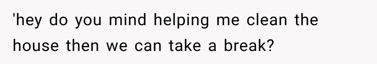 Woman Branded Selfish For Watching Five Children While Her Overwhelmed Cousin Cleaned The House 'hey do you mind helping me clean the house then we can take a break?