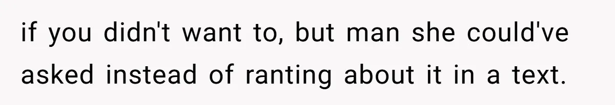 Woman Branded Selfish For Watching Five Children While Her Overwhelmed Cousin Cleaned The House if you didn't want to, but man she could've asked instead of ranting about it in a text.