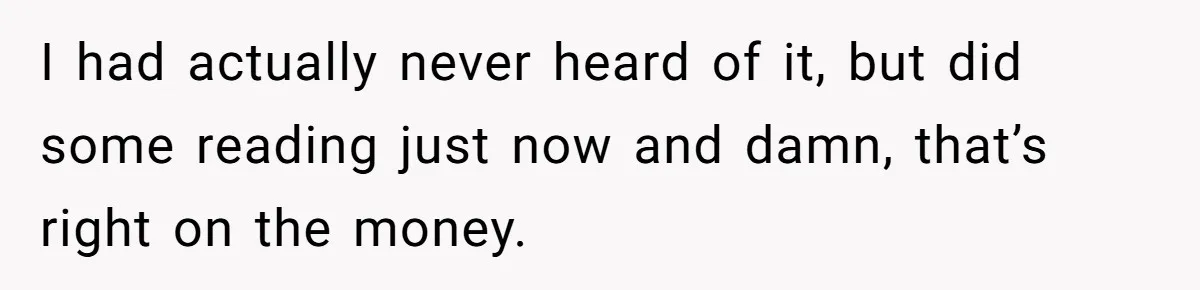 I had actually never heard of it, but did some reading just now and damn, that’s right on the money.