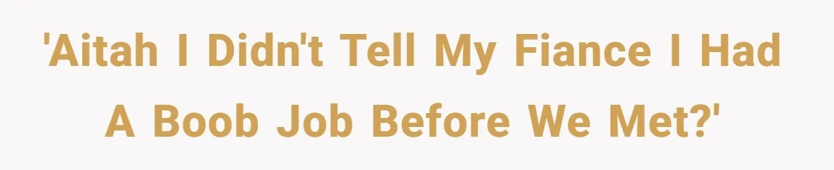 'AITAH I didn't tell my fiance I had a boob job before we met?'