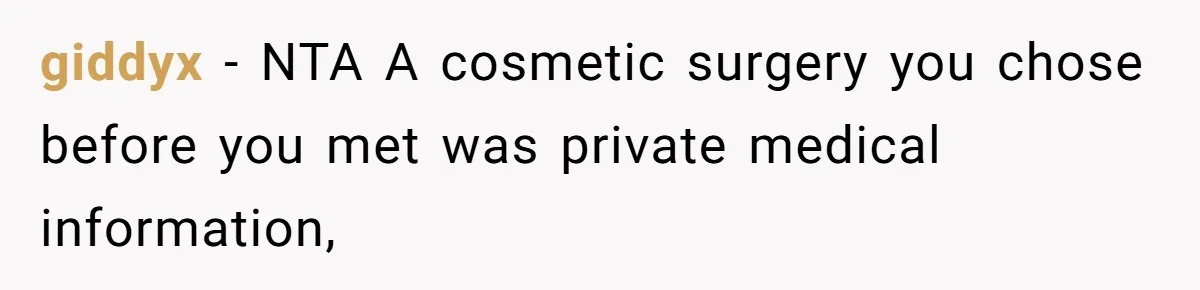 giddyx − NTA A cosmetic surgery you chose before you met was private medical information,