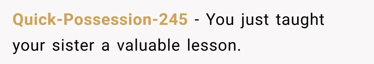 Quick-Possession-245 − You just taught your sister a valuable lesson.