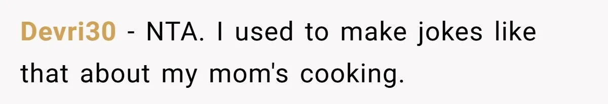 Devri30 − NTA. I used to make jokes like that about my mom's cooking.
