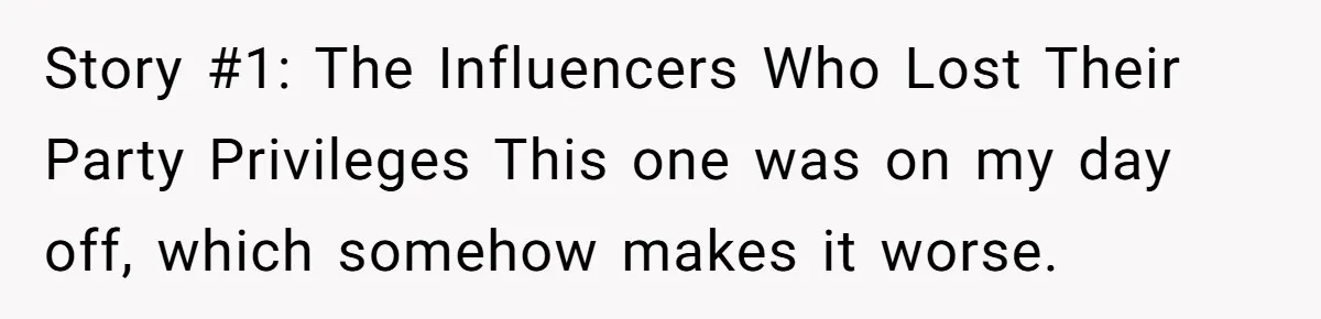 Story #1: The Influencers Who Lost Their Party Privileges This one was on my day off, which somehow makes it worse.