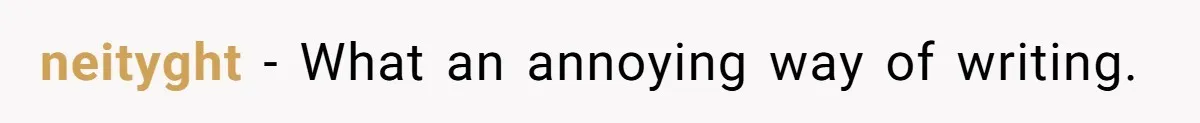 neityght − What an annoying way of writing.