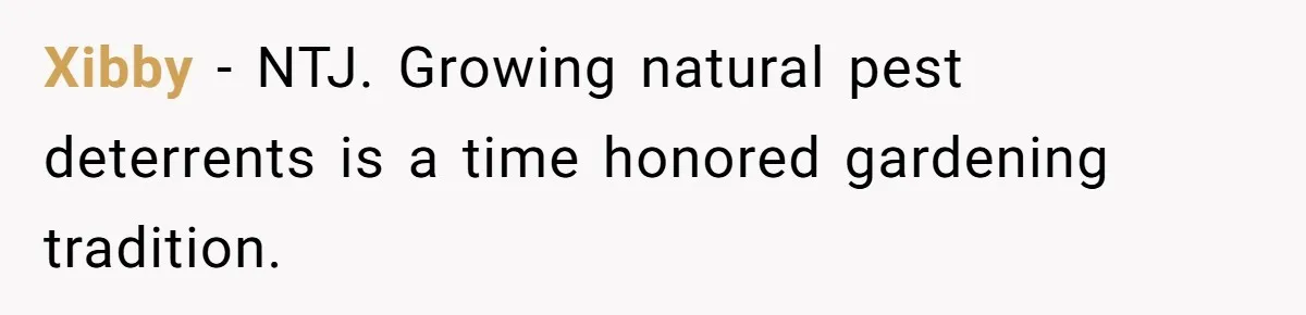Xibby − NTJ. Growing natural pest deterrents is a time honored gardening tradition.