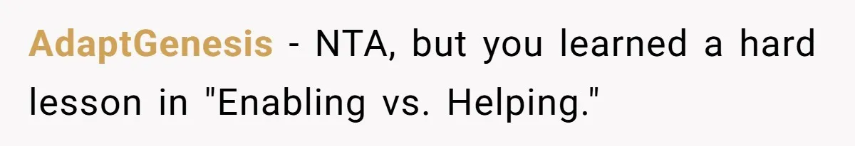 AdaptGenesis − NTA, but you learned a hard lesson in "Enabling vs. Helping."