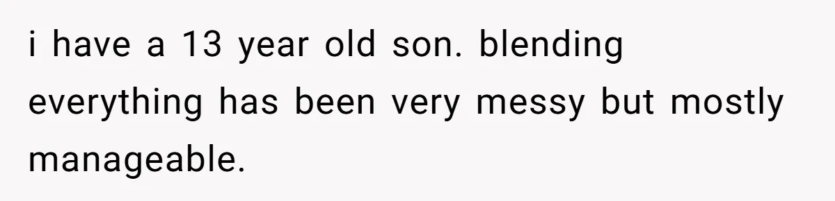 i have a 13 year old son. blending everything has been very messy but mostly manageable.