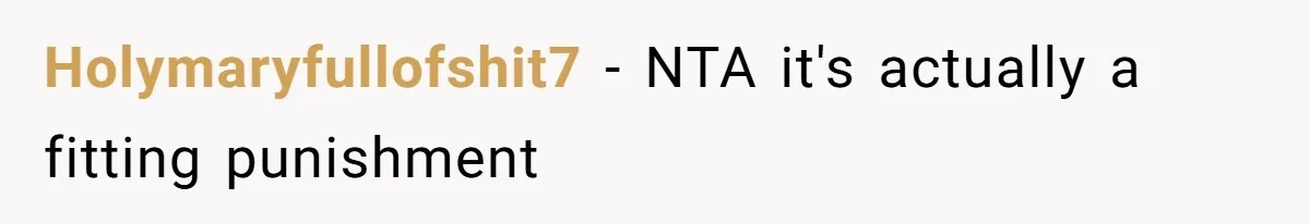 Holymaryfullofshit7 − NTA it's actually a fitting punishment