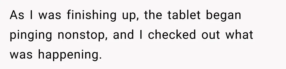 As I was finishing up, the tablet began pinging nonstop, and I checked out what was happening.