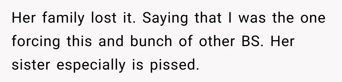Boyfriend Claps Back At Girlfriend's Family During Heated Backyard Gathering Her family lost it. Saying that I was the one forcing this and bunch of other BS. Her sister especially is pissed.