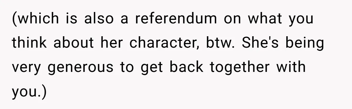 Boyfriend Claps Back At Girlfriend's Family During Heated Backyard Gathering (which is also a referendum on what you think about her character, btw. She's being very generous to get back together with you.)