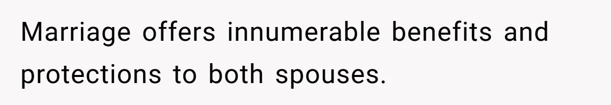 Boyfriend Claps Back At Girlfriend's Family During Heated Backyard Gathering Marriage offers innumerable benefits and protections to both spouses.