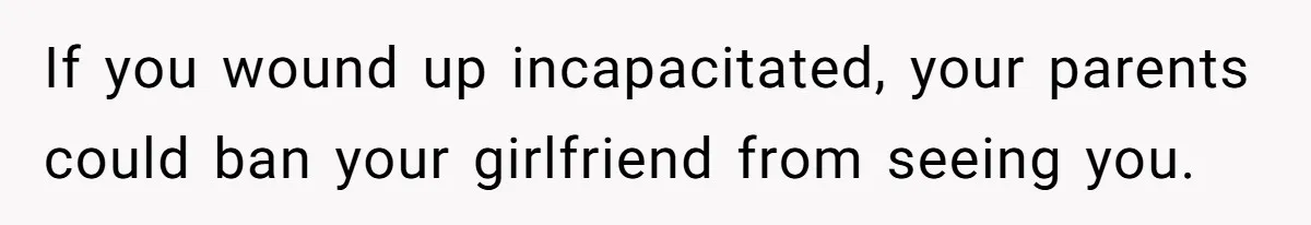 Boyfriend Claps Back At Girlfriend's Family During Heated Backyard Gathering If you wound up incapacitated, your parents could ban your girlfriend from seeing you.