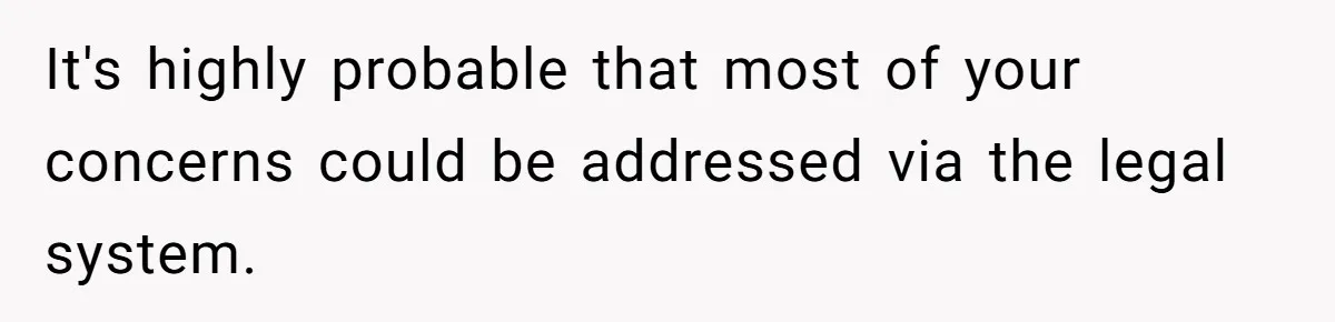 Boyfriend Claps Back At Girlfriend's Family During Heated Backyard Gathering It's highly probable that most of your concerns could be addressed via the legal system.