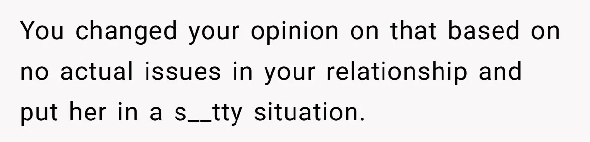 Boyfriend Claps Back At Girlfriend's Family During Heated Backyard Gathering You changed your opinion on that based on no actual issues in your relationship and put her in a s__tty situation.