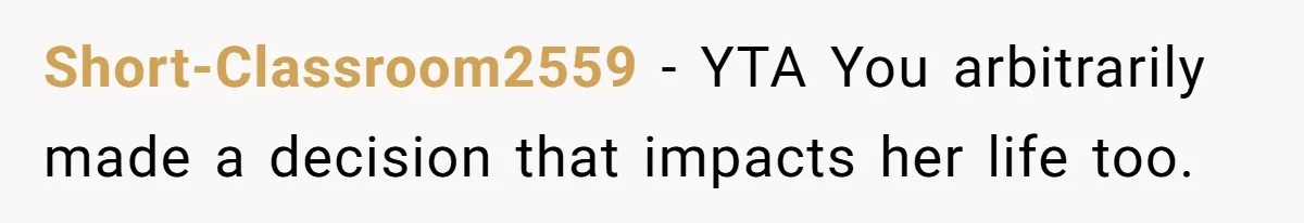 Boyfriend Claps Back At Girlfriend's Family During Heated Backyard Gathering Short-Classroom2559 − YTA You arbitrarily made a decision that impacts her life too.