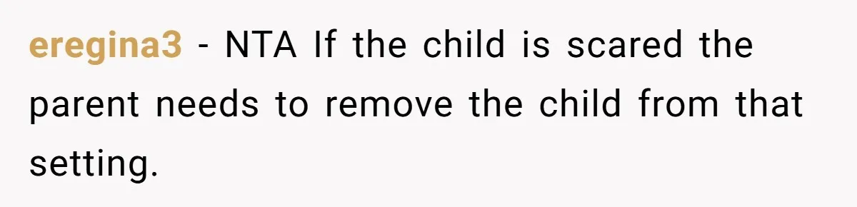 eregina3 − NTA If the child is scared the parent needs to remove the child from that setting.