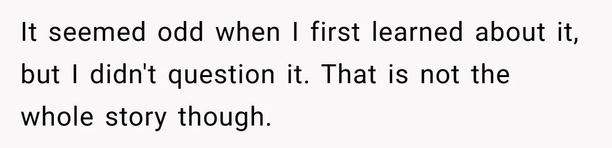 It seemed odd when I first learned about it, but I didn't question it. That is not the whole story though.