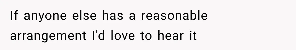 If anyone else has a reasonable arrangement I'd love to hear it