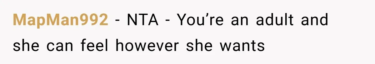 MapMan992 − NTA - You’re an adult and she can feel however she wants