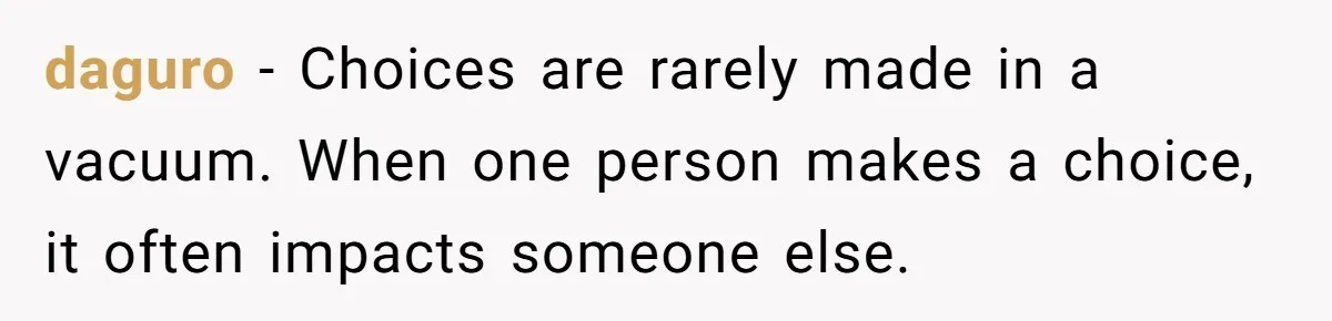 daguro − Choices are rarely made in a vacuum. When one person makes a choice, it often impacts someone else.