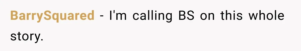 BarrySquared − I'm calling BS on this whole story.