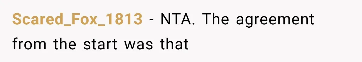 Scared_Fox_1813 − NTA. The agreement from the start was that
