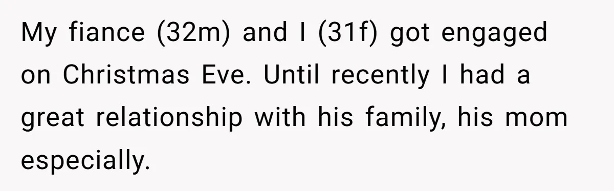 My fiance (32m) and I (31f) got engaged on Christmas Eve. Until recently I had a great relationship with his family, his mom especially.