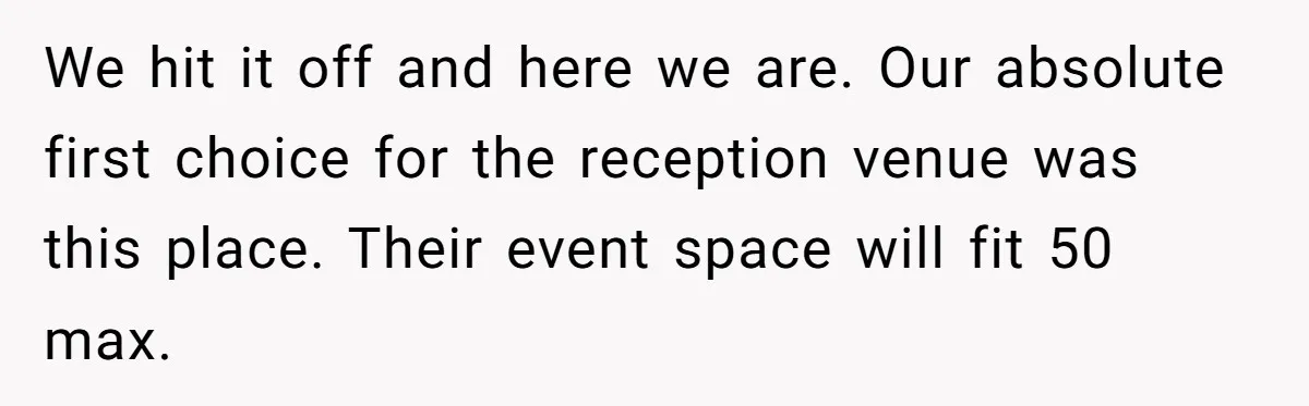 We hit it off and here we are. Our absolute first choice for the reception venue was this place. Their event space will fit 50 max.