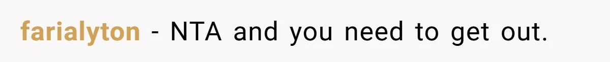 farialyton − NTA and you need to get out.