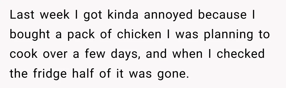 Last week I got kinda annoyed because I bought a pack of chicken I was planning to cook over a few days, and when I checked the fridge half of...
