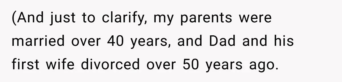 (And just to clarify, my parents were married over 40 years, and Dad and his first wife divorced over 50 years ago.
