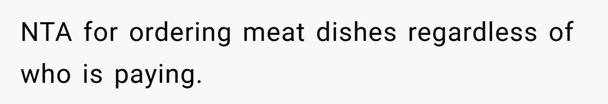 NTA for ordering meat dishes regardless of who is paying.