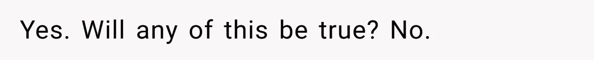 Yes. Will any of this be true? No.