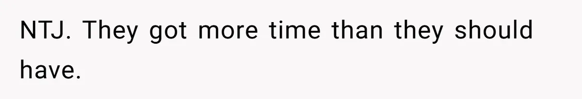 NTJ. They got more time than they should have.