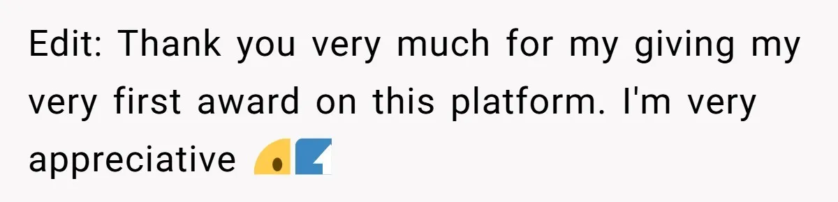 Edit: Thank you very much for my giving my very first award on this platform. I'm very appreciative 🙂‍↕️