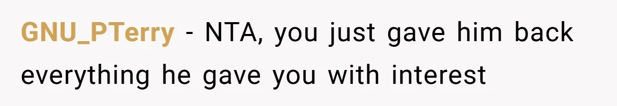GNU_PTerry − NTA, you just gave him back everything he gave you with interest