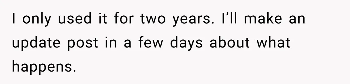 I only used it for two years. I’ll make an update post in a few days about what happens.