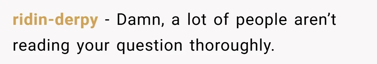 ridin-derpy − Damn, a lot of people aren’t reading your question thoroughly.
