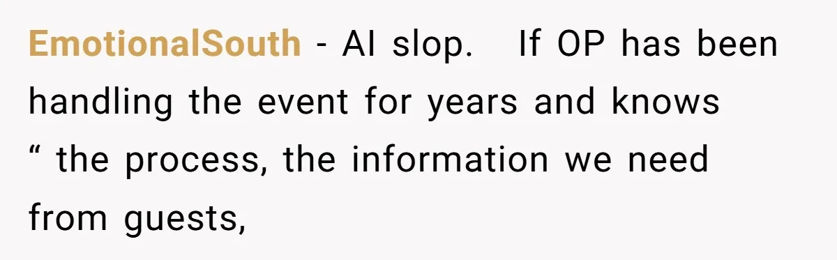 EmotionalSouth − AI slop.   If OP has been handling the event for years and knows “ the process, the information we need from guests,