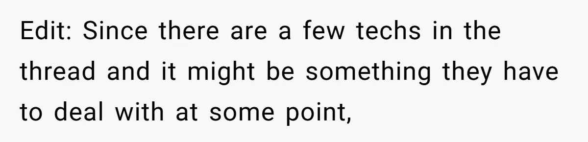 Edit: Since there are a few techs in the thread and it might be something they have to deal with at some point,