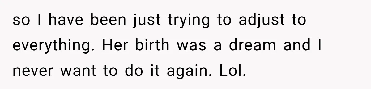 Man Waits Until His Girlfriend Is 39 Weeks Pregnant To Reveal He’s Still Married, Then Backs Out so I have been just trying to adjust to everything. Her birth was a dream and I never want to do it again. Lol.