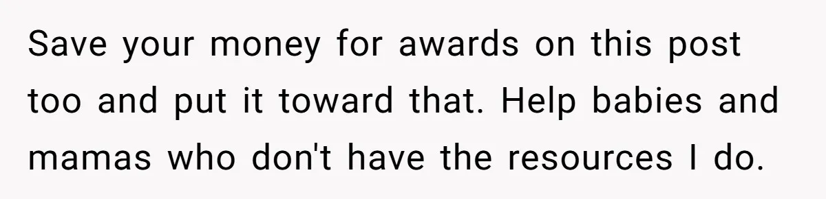Man Waits Until His Girlfriend Is 39 Weeks Pregnant To Reveal He’s Still Married, Then Backs Out Save your money for awards on this post too and put it toward that. Help babies and mamas who don't have the resources I do.