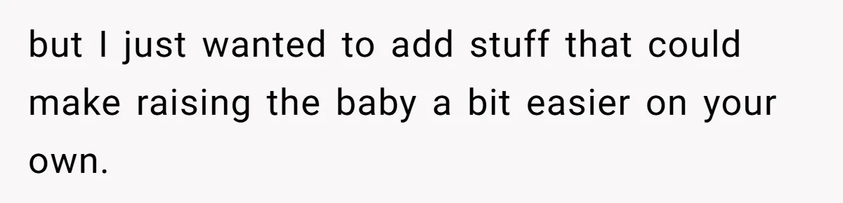 Man Waits Until His Girlfriend Is 39 Weeks Pregnant To Reveal He’s Still Married, Then Backs Out but I just wanted to add stuff that could make raising the baby a bit easier on your own.