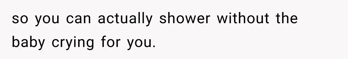 Man Waits Until His Girlfriend Is 39 Weeks Pregnant To Reveal He’s Still Married, Then Backs Out so you can actually shower without the baby crying for you.