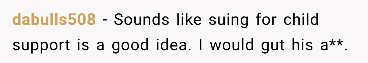 Man Waits Until His Girlfriend Is 39 Weeks Pregnant To Reveal He’s Still Married, Then Backs Out dabulls508 − Sounds like suing for child support is a good idea. I would gut his a**.